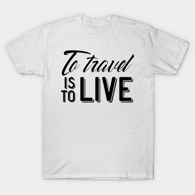 To travel is to live T-Shirt by ShirtyLife